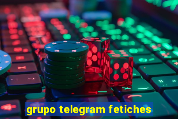 grupo telegram fetiches